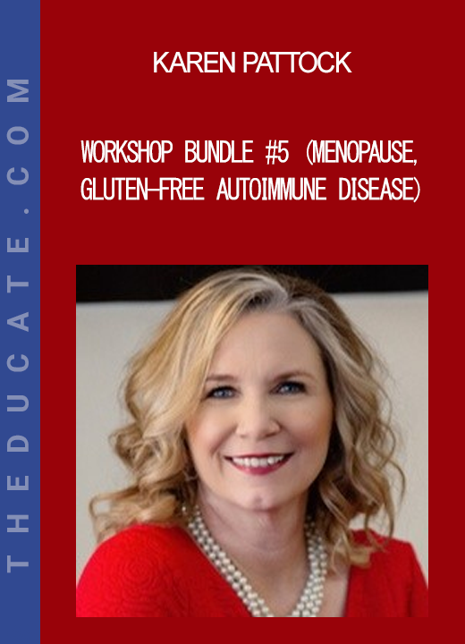 Karen Pattock - Workshop Bundle #5 (Menopause Gluten-Free Autoimmune Disease)