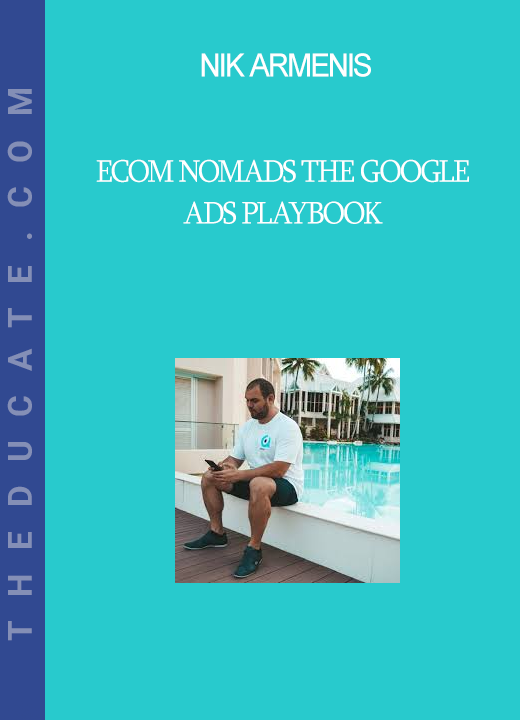 Nik Armenis - Ecom Nomads The Google Ads Playbook