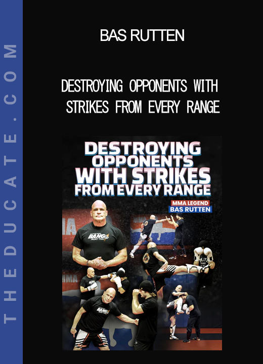 Bas Rutten - Destroying Opponents With Strikes From Every Range