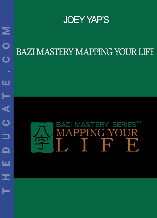 Joey Yap's - BaZi Mastery Mapping Your Life