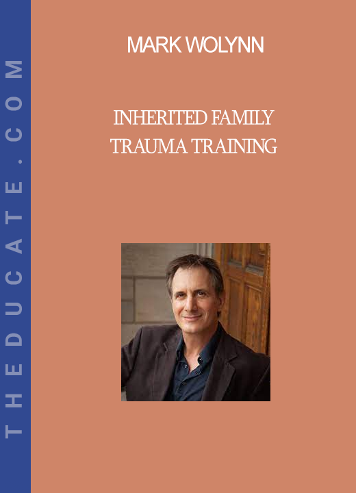 Mark Wolynn - Inherited Family Trauma Training