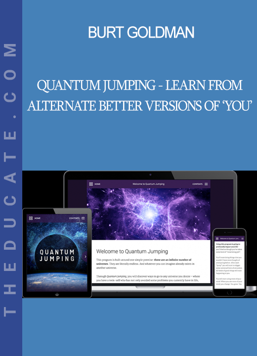 Burt Goldman - Quantum Jumping - Learn from alternate better versions of ‘you’