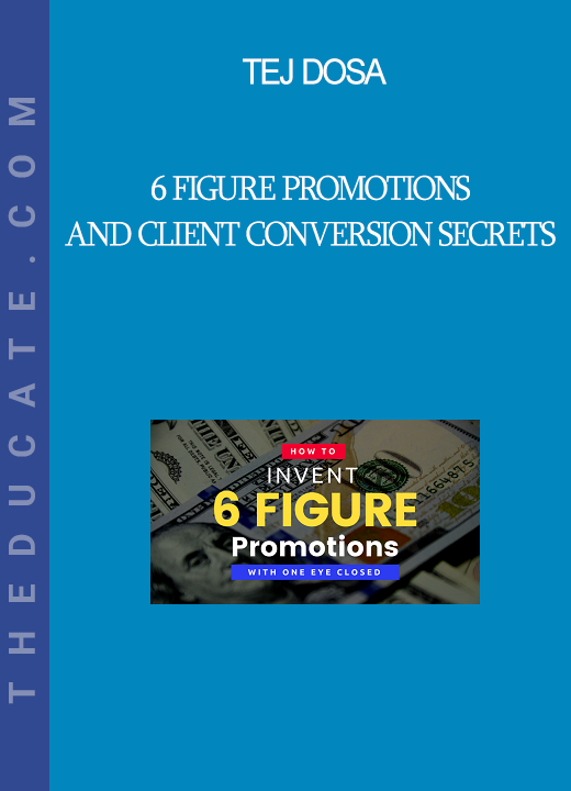 Tej Dosa - 6 Figure Promotions And Client Conversion Secrets