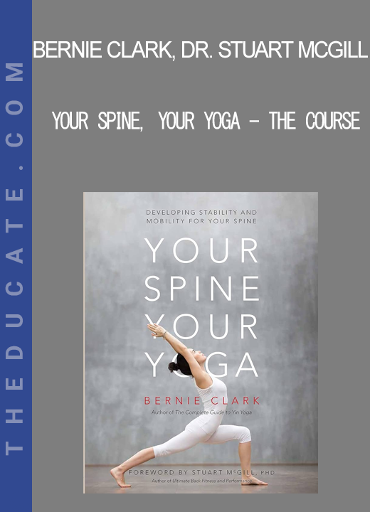 Bernie Clark Dr. Stuart McGill - Your Spine Your Yoga - The Course