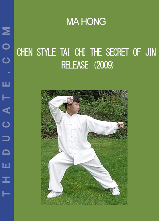 Ma Hong - Chen Style Tai Chi The Secret of Jin Release (2009)