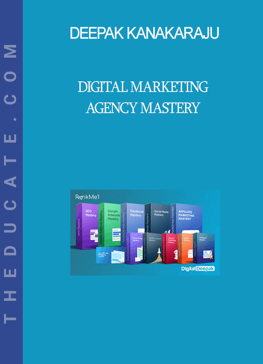 Deepak Kanakaraju - Digital Marketing Agency Mastery