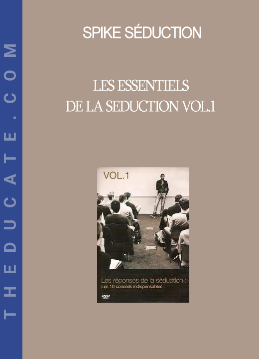 Spike Séduction - Les Essentiels De La Seduction Vol.1