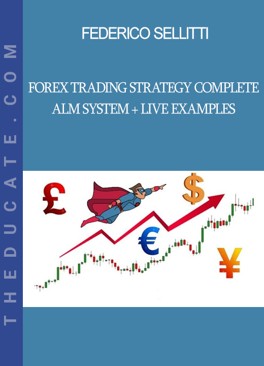 Federico Sellitti - Forex Trading Strategy Complete ALM System + Live Examples