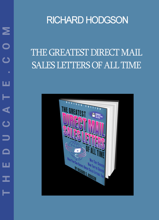 Richard Hodgson - The Greatest Direct Mail Sales Letters of All Time