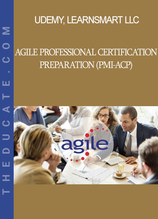 Udemy, LearnSmart LLC - Agile Professional Certification Preparation (PMI-ACP)