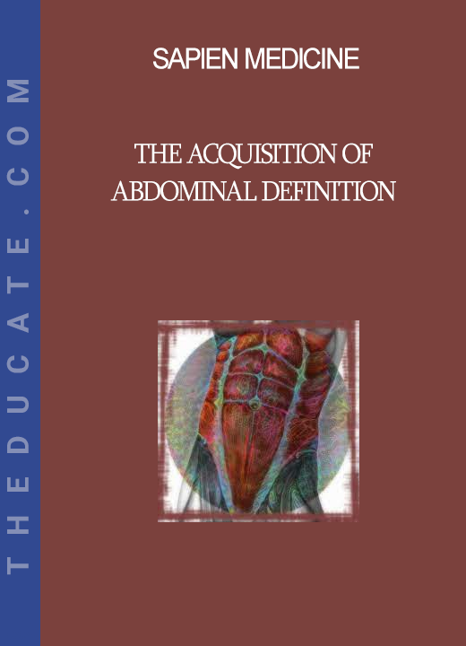 Sapien medicine - The Acquisition of Abdominal Definition