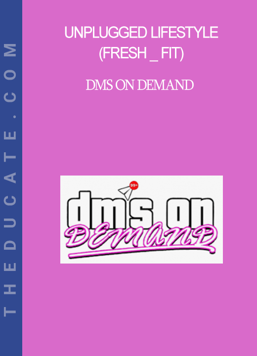 Unplugged Lifestyle (Fresh _ Fit) - DMs on Demand