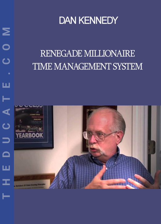 Dan Kennedy - Renegade Millionaire Time Management System