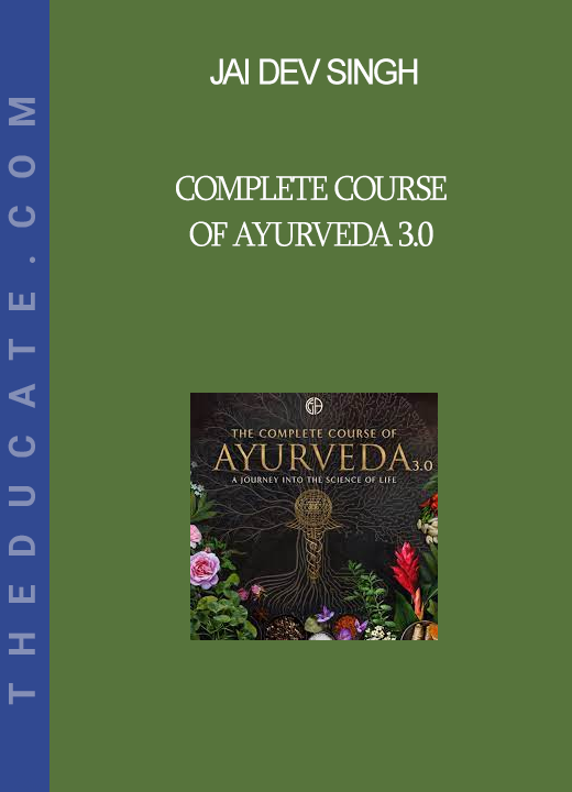 Jai Dev Singh - Complete Course of Ayurveda 3.0