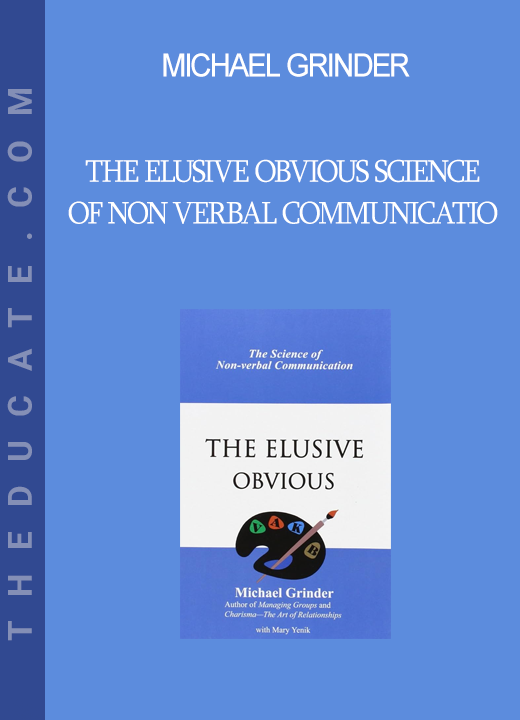 Michael Grinder - The Elusive Obvious Science of Non Verbal Communicatio