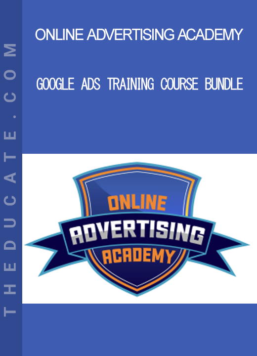 Online Advertising Academy - Google Ads Training Course Bundle