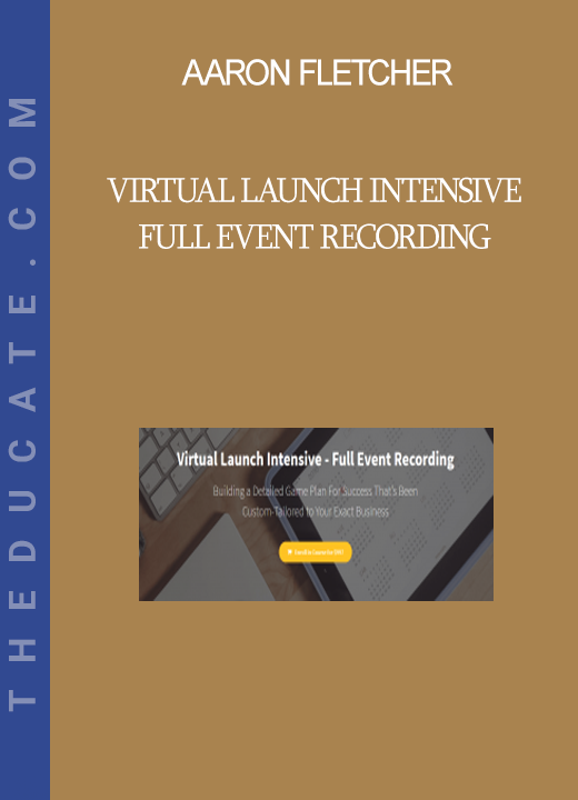 Aaron Fletcher - Virtual Launch Intensive - Full Event Recording