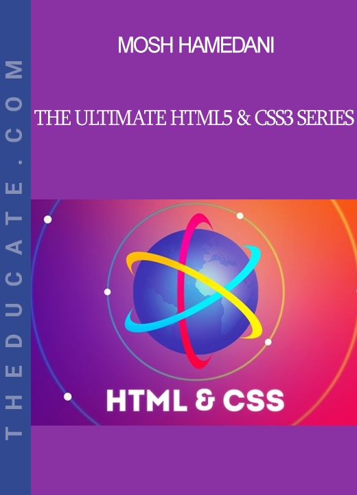 Mosh Hamedani - The Ultimate HTML5 & CSS3 Series