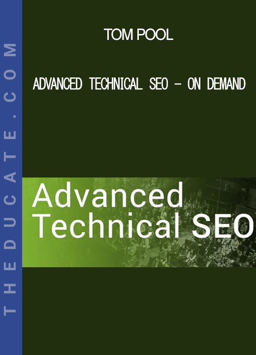 Tom Pool - Advanced Technical SEO - On demand