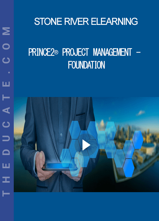 Stone River Elearning - PRINCE2® Project Management - Foundation