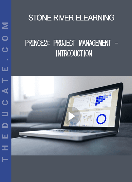 Stone River Elearning - PRINCE2® Project Management - Introduction