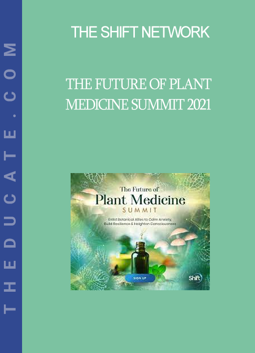 The Shift Network - The Future of Plant Medicine Summit 2021