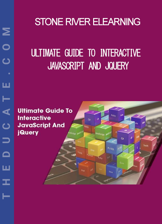 Stone River Elearning - Ultimate Guide To Interactive JavaScript And jQuery