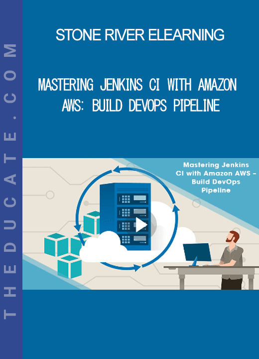 Stone River Elearning - Mastering Jenkins CI with Amazon AWS: Build DevOps Pipeline