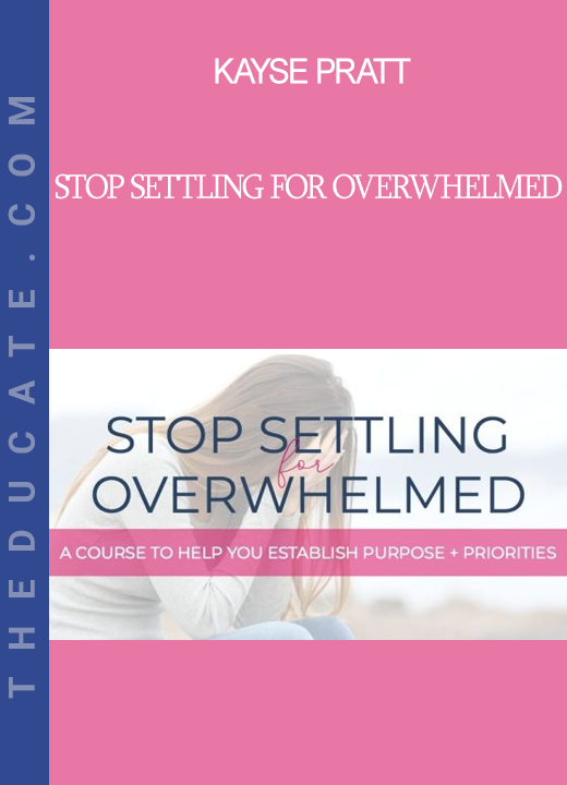 Kayse Pratt - Stop Settling For Overwhelmed