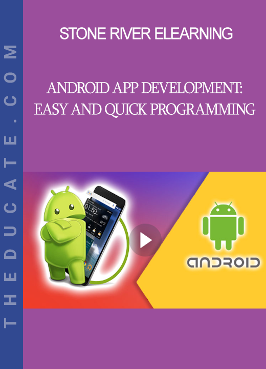 Stone River Elearning - Android App Development: Easy and Quick Programming