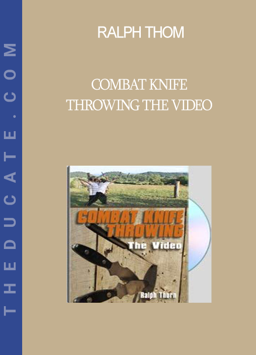 Ralph Thom - Combat Knife Throwing The Video