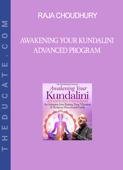 Raja Choudhury - Awakening Your Kundalini Advanced Program