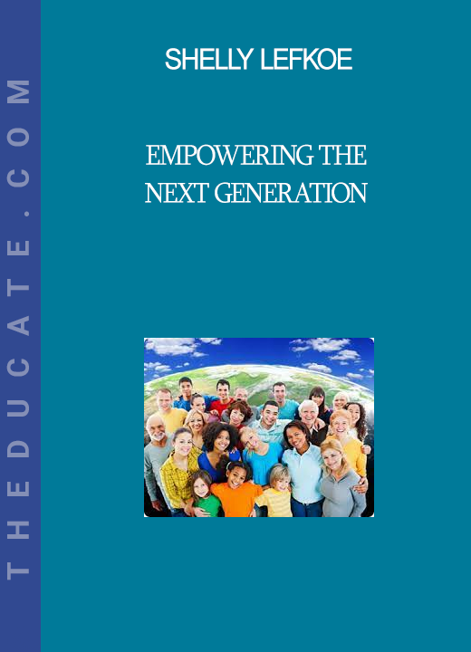 Shelly Lefkoe - Empowering the Next Generation