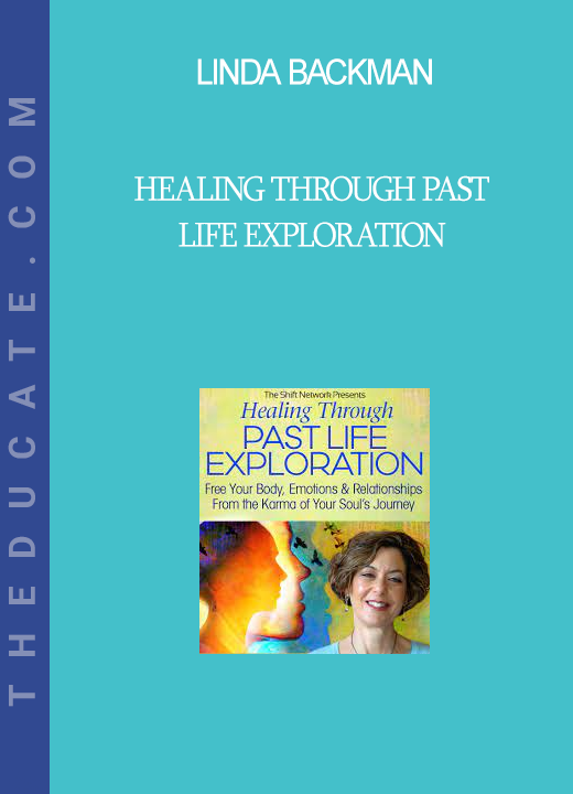 Linda Backman - Healing Through Past Life Exploration