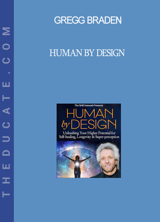 Gregg Braden - Human by Design