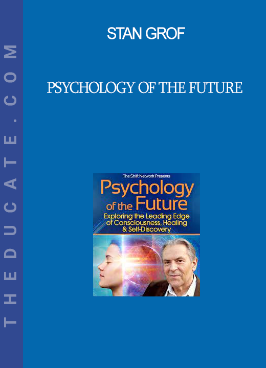 Stan Grof - Psychology of the Future