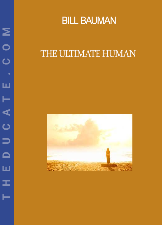 Bill Bauman - The Ultimate Human