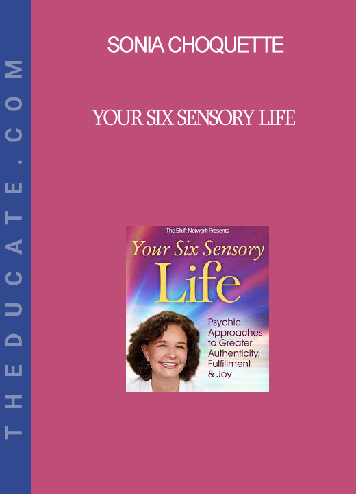 Sonia Choquette - Your Six Sensory Life