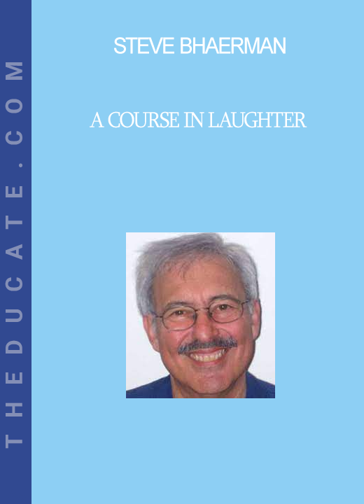 Steve Bhaerman - A Course In Laughter