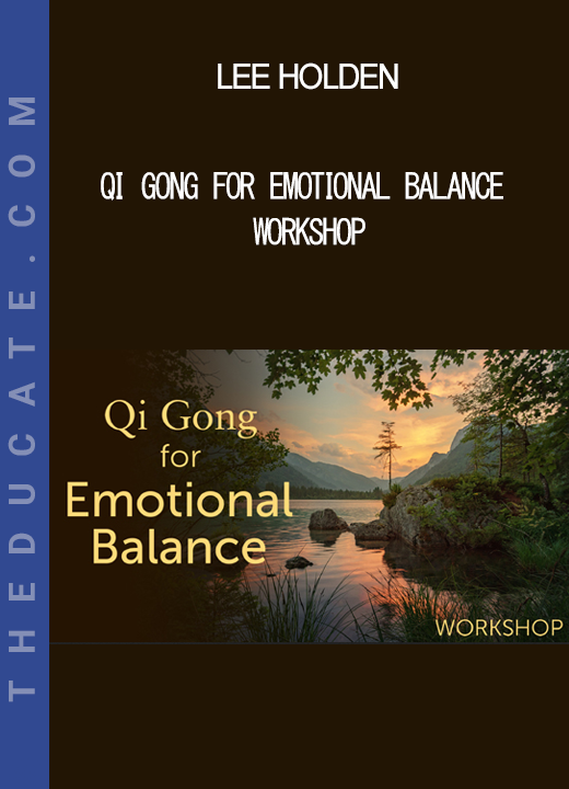 Lee Holden - Qi Gong for Emotional Balance Workshop