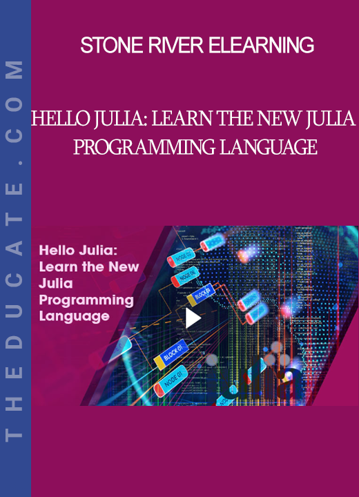 Stone River Elearning - Hello Julia: Learn the New Julia Programming Language