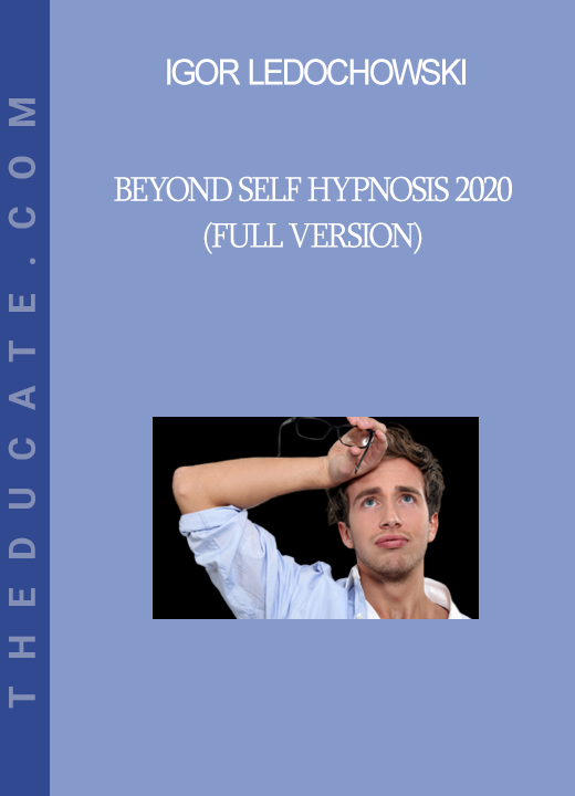 Beyond Self Hypnosis 2020 (full version) - Igor Ledochowski