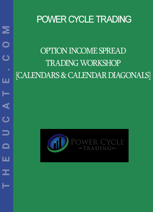 Power Cycle Trading - Option Income Spread Trading Workshop [Calendars & Calendar Diagonals]