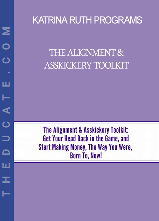 Katrina Ruth Programs - The Alignment & Asskickery Toolkit