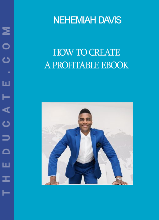 Nehemiah Davis - How to Create a Profitable Ebook