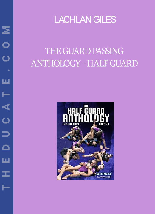 Lachlan Giles - The Guard Passing Anthology - Half Guard