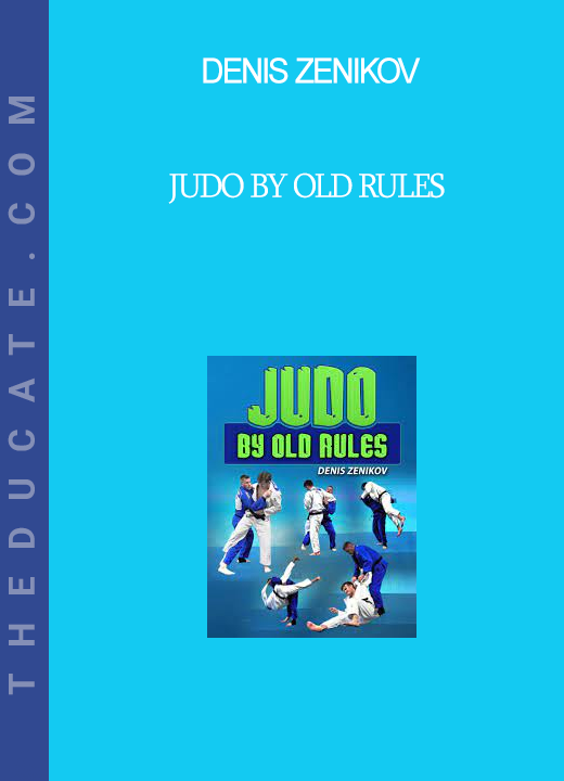 Denis Zenikov - Judo by Old Rules