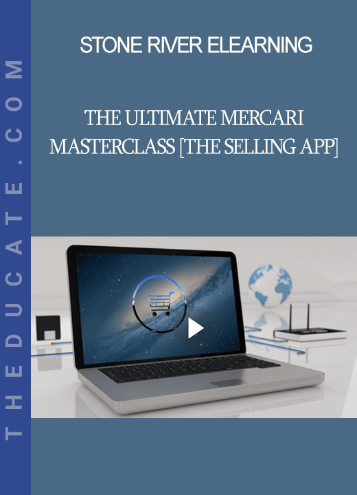 Stone River Elearning - The Ultimate Mercari Masterclass [The Selling App]