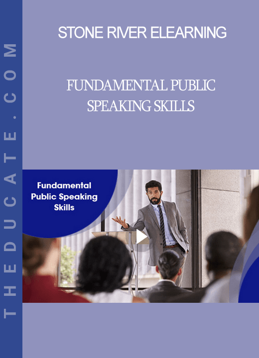 Stone River Elearning - Fundamental Public Speaking Skills