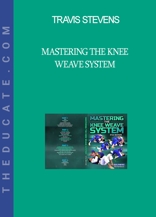 Kyle Watson - Mastering The Knee Weave System